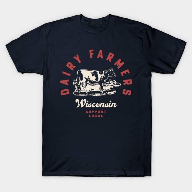 Wisconsin Dairy Farmers Milk Cows Dairy Farms T-Shirt by PodDesignShop